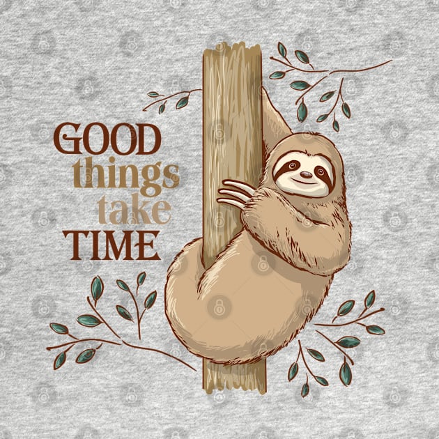 Good Things Take Time Sloth by ElephantShoe